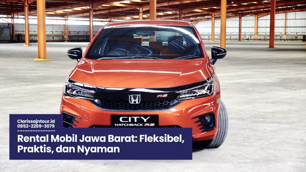 Rental Mobil Jawa Barat, Sewa Mobil Murah Jawa Barat, Jasa Rental Kendaraan Jawa Barat, Sewa Mobil Bandung Bogor Cirebon, Paket Sewa Mobil Wisata